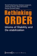 Nicole Falkenhayner - Rethinking Order: Idioms of Stability and De-stabilization - 9783837624724 - V9783837624724