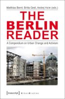 Holm, Andrej. Ed(S): Bernt, Matthias; Grell, Britta - Berlin Reader - 9783837624786 - V9783837624786