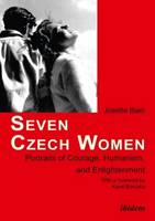 Josette Baer - Seven Czech Women: Portaits of Courage, Humanism, and Enlightment - 9783838206400 - V9783838206400