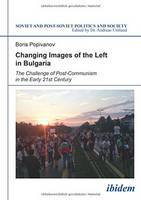 Boris Popivanov - Changing Images of the Left in Bulgaria - 9783838206677 - V9783838206677