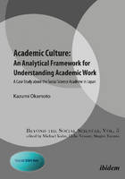 Kazumi Okamoto - Academic Culture -- An Analytical Framework for Understanding Academic Work: A Case Study About the Social Science Academe in Japan - 9783838209371 - V9783838209371
