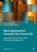 Hans-Uwe (Ed) Otto - New Approaches Towards the ´Good Life´: Applications and Transformations of the Capability Approach - 9783847401575 - V9783847401575