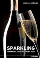 Andreas Kjorling  - Sparkling: Champagne, Prosecco, Cava & More - 9783848010165 - 9783848010165