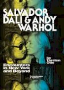 Torsten Otte - Salvador Dalí and Andy Warhol: Encounters in New York and Beyond - 9783858817747 - V9783858817747