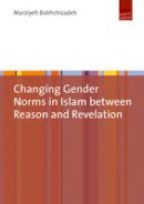 Marziyeh Bakhshizadeh - Changing Gender Norms in Islam Between Reason and Revelation - 9783863887353 - V9783863887353