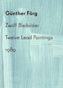 Uli Knecht - Gunther Forg: Twelve Lead Paintings - 9783864420498 - V9783864420498