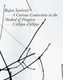 Michel Gauthier - Bojan Arcevic: a Curious Contortion in the Method of Progress: L´ellipse De L´ellipse - 9783864420610 - V9783864420610