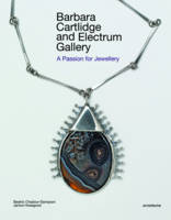 Beatriz Chadour-Sampson - Barbara Cartlidge and Electrum Gallery: A Passion for Jewellery - 9783897904705 - V9783897904705