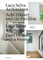 Christoph Wieser - Luca Selva Architects – Eight Houses and a Pavilion - 9783906027562 - V9783906027562