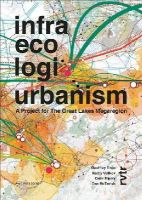 Geoffrey Thun - Infra Eco Logi Urbanism – A Project for the Great Lakes Megaregion - 9783906027722 - V9783906027722