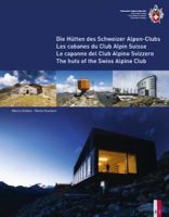 Marco Volken - The Huts of the Swiss Alpine Club: Die Hutten Des Schweizer Alpen-Clubs -  Les Cabanes Du Club Alpin Suisse - Le Capanne Del Club Alpino Swizzero - 9783906055084 - V9783906055084