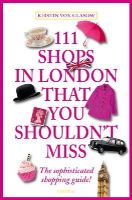 Kirstin Von Glasow - 111 Shops in London That You Shouldn't Miss - 9783954513413 - V9783954513413