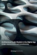 Milena Stavric, Predrag Sidanin, Bojan Tepavcevic - Architectural Scale Models in the Digital Age: Design, Representation and Manufacturing - 9783990435267 - V9783990435267