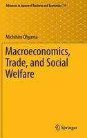 Michihiro Ohyama - Macroeconomics, Trade, and Social Welfare (Advances in Japanese Business and Economics) - 9784431558057 - V9784431558057
