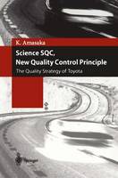 Kakuro Amasaka - Science SQC, New Quality Control Principle: The Quality Strategy of Toyota - 9784431679714 - V9784431679714