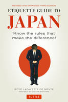 Boye Lafayette De Mente - Etiquette Guide to Japan: Know the Rules that Make the Difference! (Third Edition) - 9784805313619 - V9784805313619