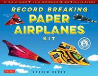 Andrew Dewar - Record Breaking Paper Airplanes Kit: Make Paper Planes Based on the Fastest, Longest-Flying Planes in the World!: Kit with Book, 16 Designs & 48 Fold-up Planes - 9784805313640 - V9784805313640