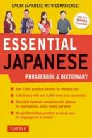 Tuttle Publishing - Essential Japanese Phrasebook & Dictionary: Speak Japanese with Confidence! - 9784805314449 - V9784805314449