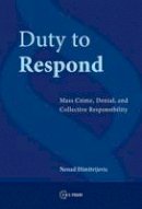 Nanad Dimitrijevic - Duty to Respond: Mass Crime, Denial, and Collective Responsibility - 9786155053078 - V9786155053078