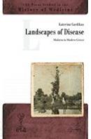 Katerina Gardikas - Landscapes of Disease: Malaria in Modern Greece - 9786155211980 - V9786155211980