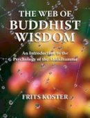 Frits Koster - The Web of Buddhist Wisdom: An Introduction to the Psychology of the Abhidhamma - 9786162151095 - V9786162151095