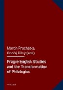 Martin Prochazka - Prague English Studies and the Transformation of Philologies - 9788024621562 - V9788024621562