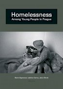 Marie Vagnerova - Homelessness as an Alternative Existence of Young People - 9788024625171 - V9788024625171