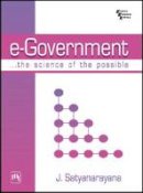 J. Satyanarayana - E-Government: The Science of the Possible - 9788120326088 - V9788120326088