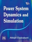 Abhijit Chakrabarti - Power System Dynamics Simulation - 9788120346734 - V9788120346734