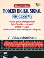 V. Udayashankara - Modern Digital Signal Processing: Includes Signals & Systems and Digital Signal Processing with MATLAB Programs DSP Architecture with Assembly and C Programs - 9788120351677 - V9788120351677