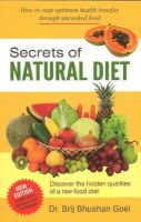 Dr Brij Bhushan Goel - Secrets of Natural Diet - 9788120779969 - V9788120779969