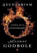 Madhav Godbole - Secularism: India at a Crossroads - 9788129137623 - V9788129137623