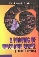 Dr. Farokh J. Master - A Proving of Mocassin Snake: Toxicophis - 9788170218883 - KAC0003211