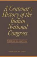 P Mukherjee - A Centenary History of the Indian National Congress: Volume IV: 1947-1964 - 9788171889181 - V9788171889181