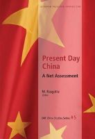 Rasgotra & Orf China Studies Ser - Present Day China: A Net Assessment (ORF China Studies Series) - 9788171889648 - V9788171889648