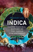 Pranay Lal - Indica: A Deep Natural History of the Indian Subcontinent - 9788184007572 - V9788184007572