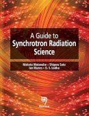 Makoto Watanabe - Guide to Synchrotron Radiation Science - 9788184873733 - V9788184873733