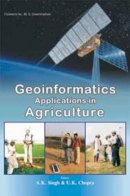 A.K. Singh - Geoinformatics Applications in Agriculture - 9788189422233 - V9788189422233