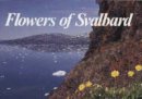 Ronning Gjoerevoll - Flowers of Svalbard - 9788251915298 - V9788251915298