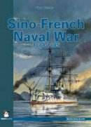 Piotr Olender - Sino-French Naval War 1884-1885 - 9788361421535 - V9788361421535