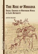 A. Obluski - The Rise of Nobadia: Social Changes in Northern Nubia in Late Antiquity - 9788392591993 - V9788392591993