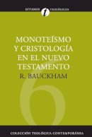 Richard Bauckham - MONOTEÍSMO Y CRISTOLOGÍA EN EL N.T.: Dios Crucificado/ God Crucified: 06 (Colección Teológica Contemporánea) - 9788482673523 - V9788482673523