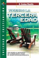 R Esteban Zondervan Publishing; Montilla - VIVIENDO LA TERCERA EDAD: Un Modelo Integral de Consejería Para El Buen Envejecimiento (Sociedad Y Cristianismo) - 9788482674377 - V9788482674377