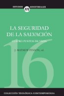 J. Matthew . Ed(S): Pinson - Seguridad de la salvación, La. Cuatro puntos de vista: 16 (Colección Teológica Contemporánea) - 9788482674872 - V9788482674872