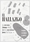 Pablo Guerra Garcia - El Hallazgo: La historia ficticia de un arqueologo real - 9788493929565 - V9788493929565