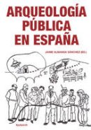 Jaime Almansa S Nche - Arqueologia Publica en Espana - 9788494103032 - V9788494103032