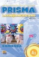 Team Edinumen - PRISMA latinoamericano Nivel A1 / Latin American PRISMA Level A1: Comienza / Start (Metodo De Espanol Para Extranjeros / Spanish Language for Foreigners) (Spanish Edition) - 9788498480979 - V9788498480979