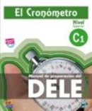 Picado, Ana Isabel Blanco, Bech, Alejandro - El Cronometro C1 / The Timer: Manual de preparacion del DELE / Student's Book for the DELE Preparation. Level C1 (Spanish Edition) - 9788498484120 - V9788498484120