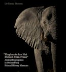 Liv Emma Thorsen - 'Elephants Are Not Picked from Trees': Animal Biographies in the Gothenburg Museum of Natural History - 9788771242126 - V9788771242126