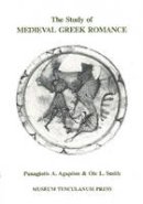 Panagiotis A. Agapitos - The Study of Medieval Greek Romance - 9788772891637 - V9788772891637